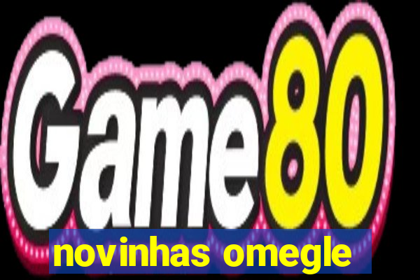 novinhas omegle